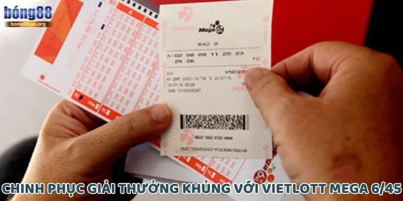 Chinh phục giải thưởng khủng với Vietlott Mega 6/45